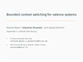 Bounded context switching for valence systems Roland Meyer 1 , Sebastian Muskalla 1 , and Georg
