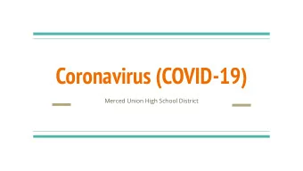 Coronavirus (COVID-19)  Merced Union High School District  What is coronavirus?  COVID-19 is a