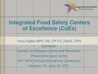Integrated Food Safety Centers  of Excellence (CoEs)  Vince Radke MPH, RS, CP-FS, DAAS, CPH