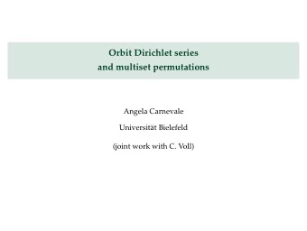 Orbit Dirichlet series  and multiset permutations  Angela Carnevale  Universitt Bielefeld  (joint