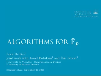ALGORITHMS FOR   p Luca De Feo 1 joint work with Javad Doliskani 2 and ric Schost 2 1