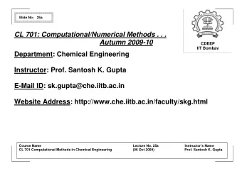 CL 701: Computational/Numerical Methods . . . Autumn 2009-10  CDEEP  IIT Bombay  Department: