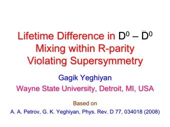 0   Lifetime Difference in D D 0   D D 0  0  Lifetime Difference in  Mixing within R-