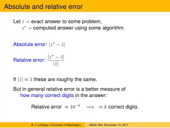 Absolute and relative error Let  z = exact answer to some problem, z  = computed answer using