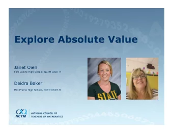 Explore Absolute Value  Janet Oien  Fort Collins High School, NCTM CRDT-H  Deidra Baker