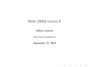 Math 1060Q Lecture 6  Jeffrey Connors  University of Connecticut  September 15, 2014  Today we