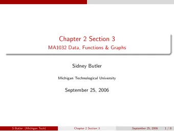 Chapter 2 Section 3  MA1032 Data, Functions &amp; Graphs  Sidney Butler  Michigan Technological
