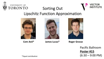 So  Sorting  g Out  Lipsch  chitz Funct  ction Approximation  Cem Anil*  James Lucas*  Roger Grosse