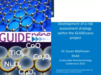 Development of a risk  assessment strategy  within the GUIDEnano  project  Dr. Susan Wijnhoven