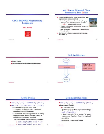 sed: Stream Oriented, Non-  Interactive, Text Editor ! Line-oriented tool for pattern matching and