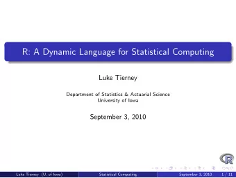 R: A Dynamic Language for Statistical Computing  Luke Tierney  Department of Statistics &amp;