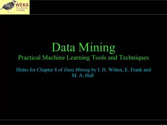 Data Mining  Practical Machine Learning Tools and Techniques Slides for Chapter 8 of Data Mining by