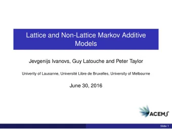 Lattice and Non-Lattice Markov Additive  Models  Jevgenijs Ivanovs, Guy Latouche and Peter Taylor