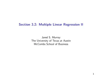 Section 3.2: Multiple Linear Regression II  Jared S. Murray  The University of Texas at Austin