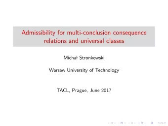Admissibility for multi-conclusion consequence  relations and universal classes  Micha  l