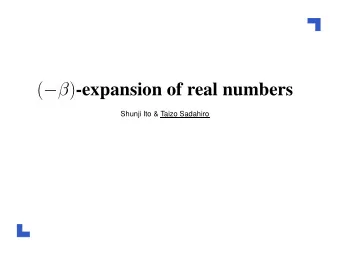 (   ) -expansion of real numbers  Shunji Ito &amp; Taizo Sadahiro Review of  -expansions Let