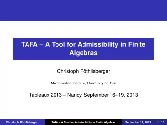 TAFA  A Tool for Admissibility in Finite  Algebras  Christoph Rthlisberger  Mathematics