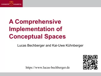 A Comprehensive  Implementation of  Conceptual Spaces  Lucas Bechberger and Kai-Uwe Khnberger