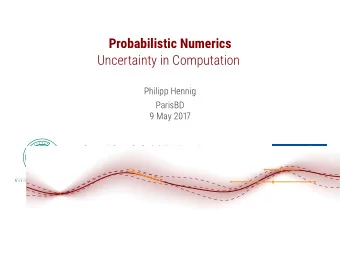 Probabilistic Numerics  Uncertainty in Computation  Philipp Hennig  ParisBD  9 May 2017  Research