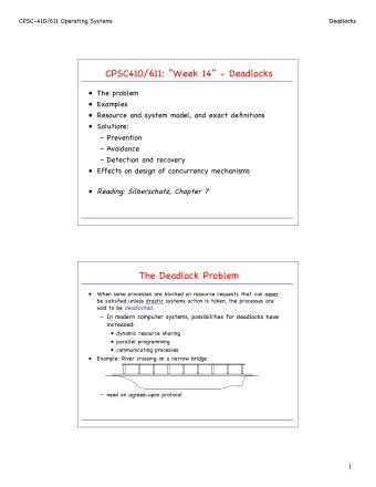 CPSC410/611: Week 14 - Deadlocks   The problem   Examples   Resource and system