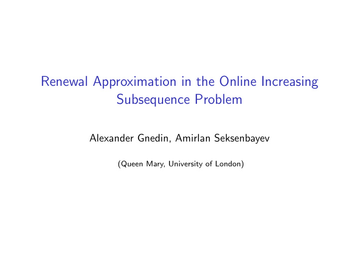 renewal approximation in the online increasing