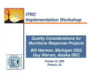 ITRC  Implementation Workshop  Quality Considerations for  Munitions Response Projects  Bill