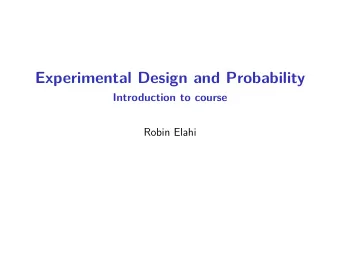 Experimental Design and Probability  Introduction to course  Robin Elahi  Experimental Design and