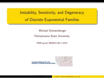 Instability, Sensitivity, and Degeneracy  of Discrete Exponential Families  Michael Schweinberger