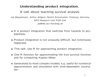Understanding product integration.  A talk about teaching survival analysis.  Jan Beyersmann,