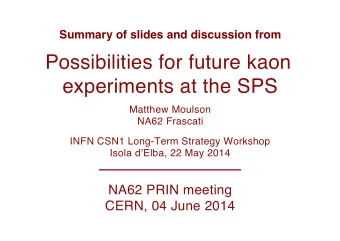 Possibilities for future kaon  experiments at the SPS Matthew Moulson  NA62 Frascati   INFN