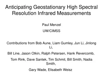 Anticipating Geostationary High Spectral  Resolution Infrared Measurements  Paul Menzel  UW/CIMSS