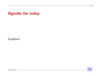 Agenda for today  Graphics!  XploRe  Multidimensional Graphics  1-2  Graphics 1 plot (x1 {, x2 {,