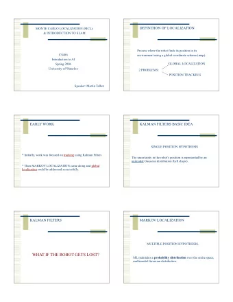 WHAT IF THE ROBOT GETS LOST? ML maintains a probability distribution over the entire space,