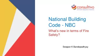 Code - NBC  Whats new in terms of Fire  Safety?  Swapan K Bandopadhyay  History of NBC  The