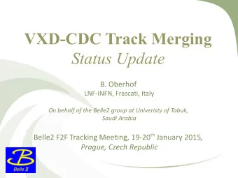 VXD-CDC Track Merging  Status Update  B. Oberhof  LNF-INFN, Frascati, Italy  On behalf of the