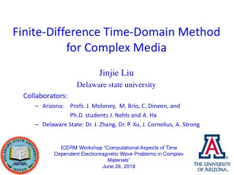 Finite-Difference Time-Domain Method  for Complex Media  Jinjie Liu  Delaware state university
