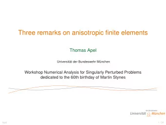 Three remarks on anisotropic finite elements  Thomas Apel  Universit  at der Bundeswehr M