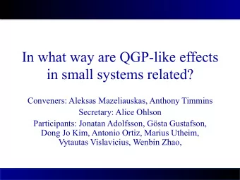 In what way are QGP-like effects  in small systems related?  Conveners: Aleksas Mazeliauskas,