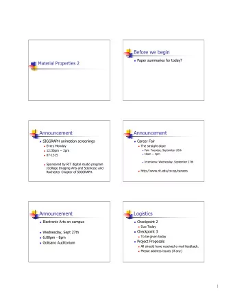 Before we begin  Paper summaries for today?  Material Properties 2  Announcement  Announcement