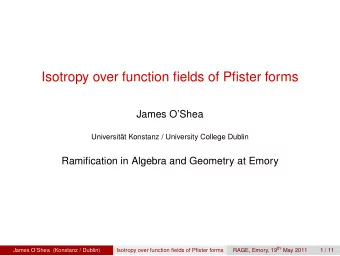 Isotropy over function fields of Pfister forms  James OShea  Universitt Konstanz / University