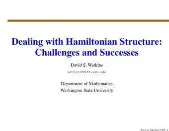Dealing with Hamiltonian Structure:  Challenges and Successes  David S. Watkins