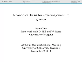 A canonical basis for covering quantum  groups  Sean Clark  Joint work with D. Hill and W. Wang