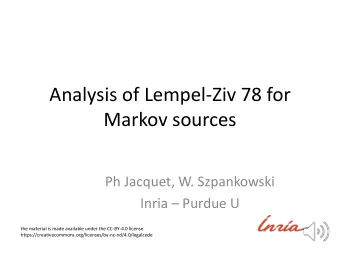 Analysis of Lempel-Ziv 78 for  Markov sources  Ph Jacquet, W. Szpankowski  Inria  Purdue U  the