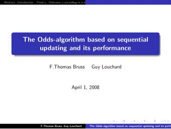 The Odds-algorithm based on sequential  updating and its performance  F.Thomas Bruss  Guy Louchard