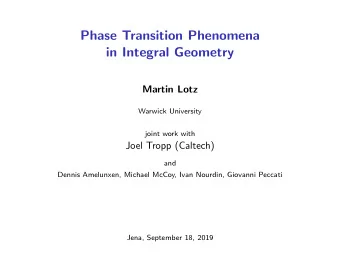 Phase Transition Phenomena  in Integral Geometry  Martin Lotz  Warwick University  joint work with