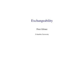 Exchangeability  Peter Orbanz  Columbia University P ARAMETERS AND P ATTERNS  Parameters P ( X |