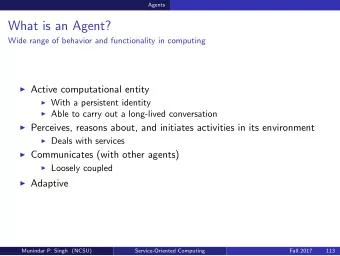 What is an Agent?  Wide range of behavior and functionality in computing  Active computational