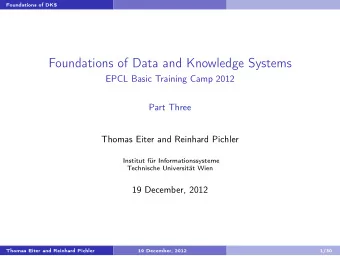 Foundations of Data and Knowledge Systems  EPCL Basic Training Camp 2012  Part Three  Thomas Eiter