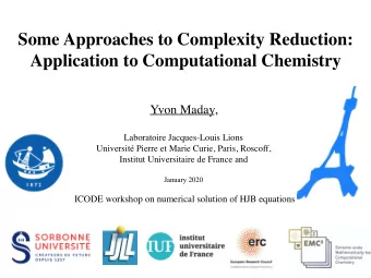 Some Approaches to Complexity Reduction:  Application to Computational Chemistry  Yvon Maday,