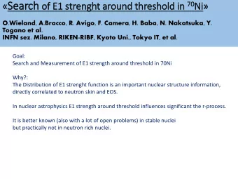 Sea earch of E threshold in 70 70 Ni  E1  1 strenght around th  Ni  O.Wieland, A.Bracco, R.